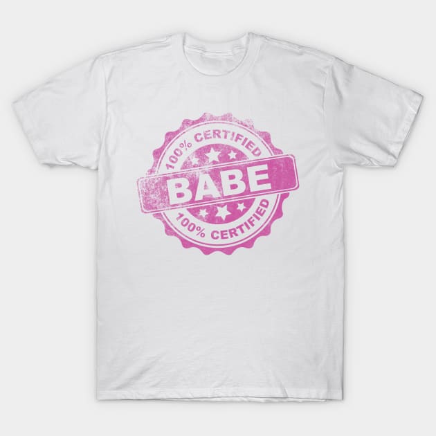 Certified Babe T-Shirt by sirtoddington